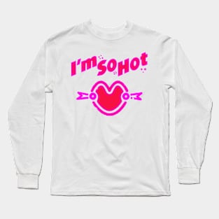 i m so hot Long Sleeve T-Shirt